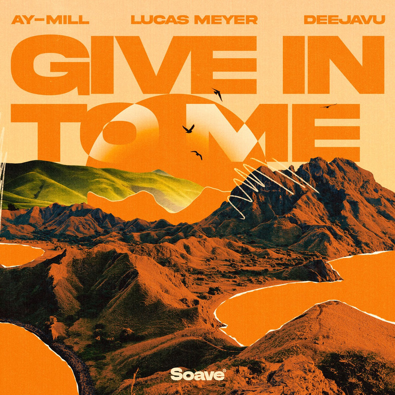 ay-Mill, Lucas Meyer & DeejaVu - Give In To Me (Original Mix)