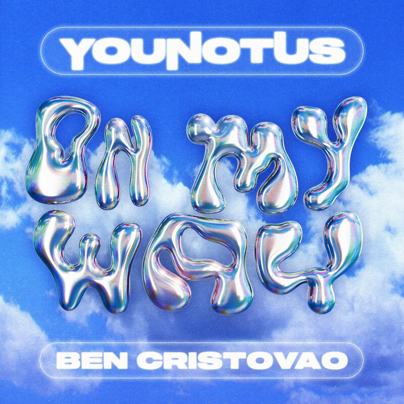 YouNotUs & Ben Cristovao - On My Way (Original Mix)