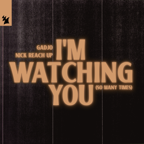Gadjo & Nick Reach Up - I'm Watching You (So Many Times) (Extended Mix)
