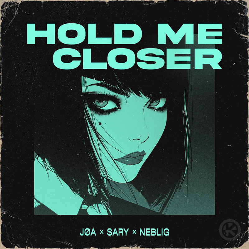 J&Oslash;A x Sary x NEBLIG - Hold Me Closer (Extended Mix)