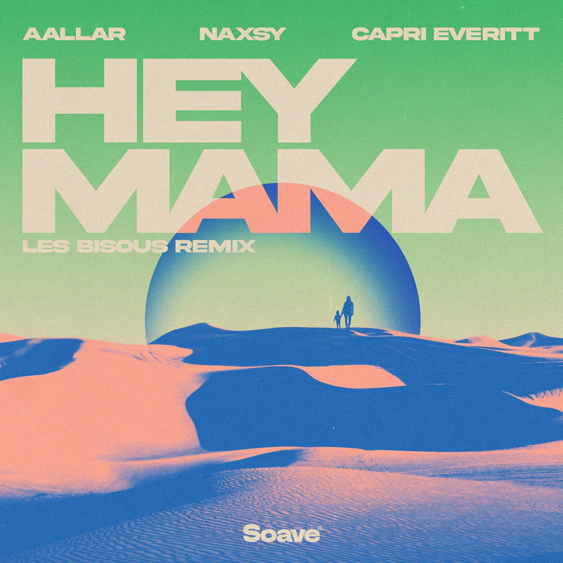 AALLAR & Naxsy - Hey Mama (feat. Capri Everitt) [Les Bisous Extended Remix]