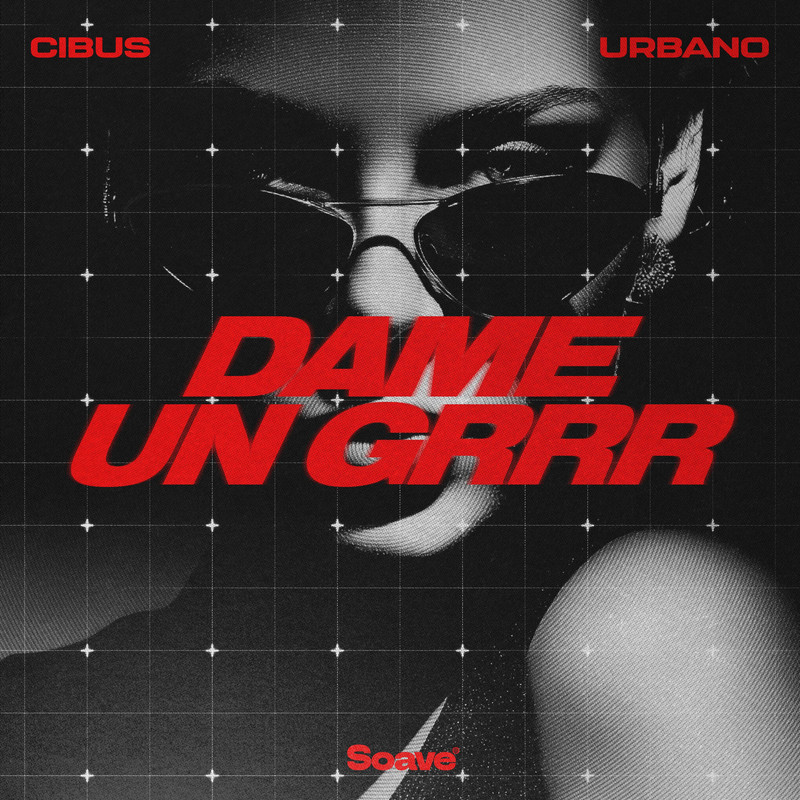 CIBUS & URBANO - Dame Un Grrr (Extended Mix)