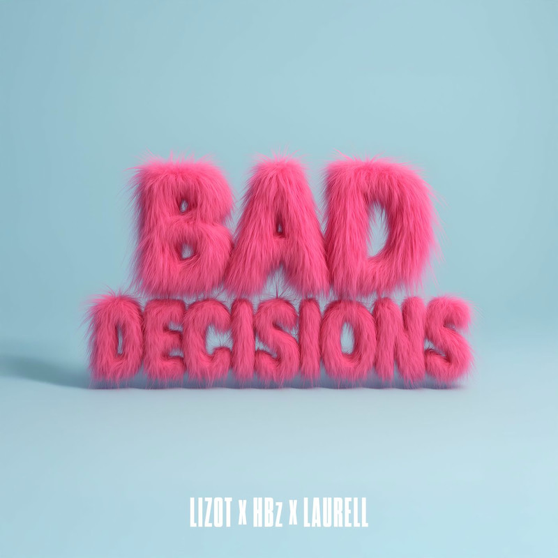LIZOT, HBz & Laurell - Bad Decisions (Original Mix)