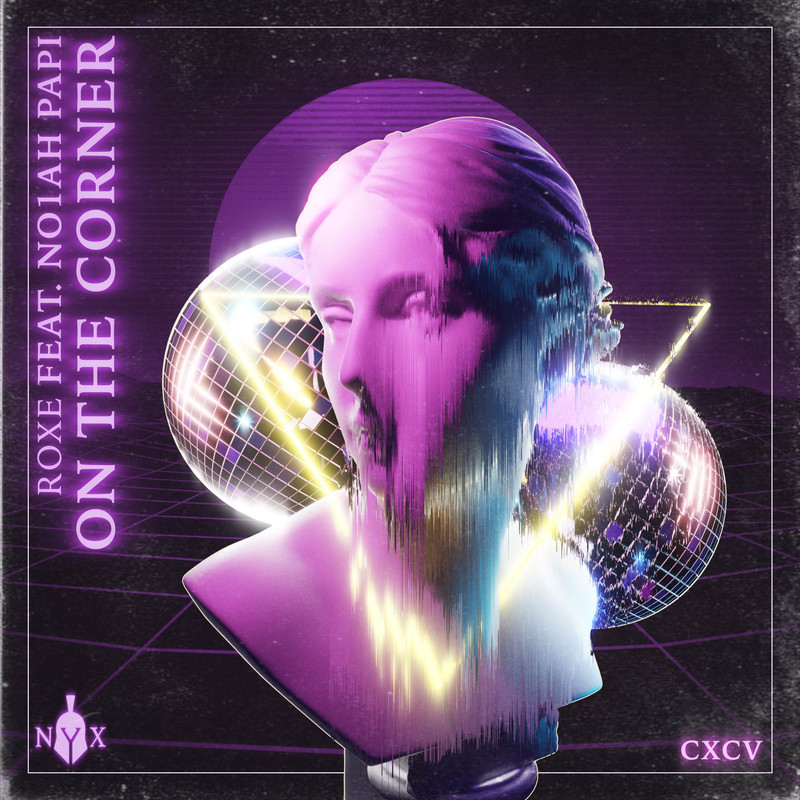 Roxe - On The Corner (ft. No1ah Papi) (Extended Mix)
