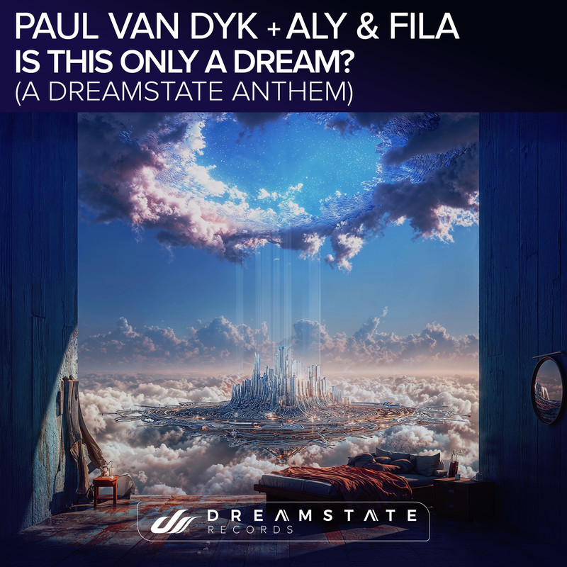 Paul van Dyk and Aly & Fila - Is This Only a Dream (A Dreamstate Anthem) (Extended Mix)