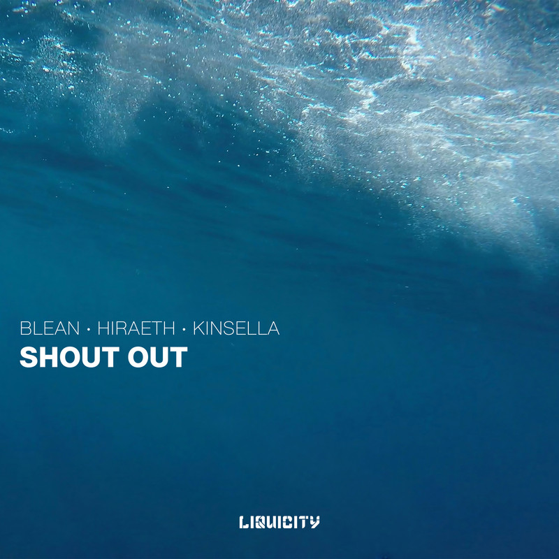 Kinsella, Hiraeth, Blean - Shout Out (Original Mix)