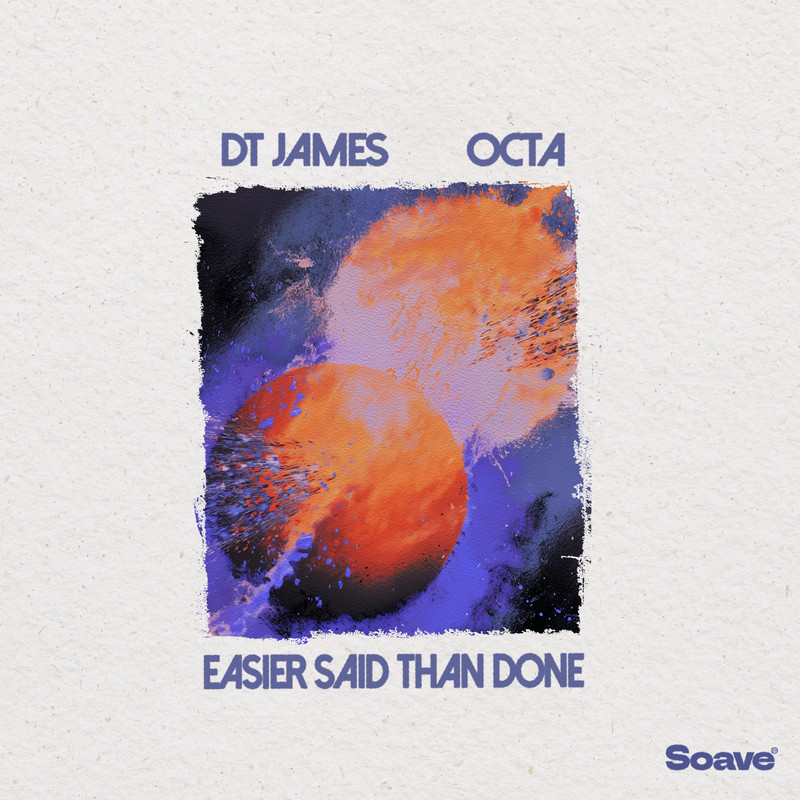 DT James & OCTA - Easier Said Than Done (Original Mix)
