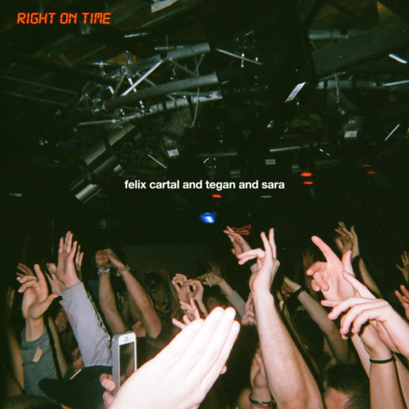 Felix Cartal & Tegan and Sara - Right On Time (Extended Mix)