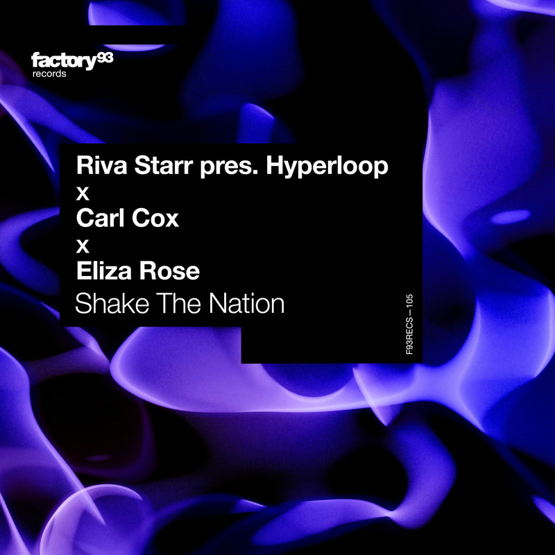 Riva Starr, Hyperloop, Carl Cox & Eliza Rose - Shake The Nation (Original Mix)