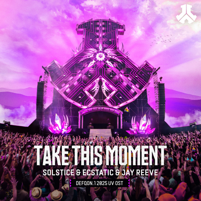 Solstice, Ecstatic, Jay Reeve - Take This Moment (Defqon.1 2025 UV OST)