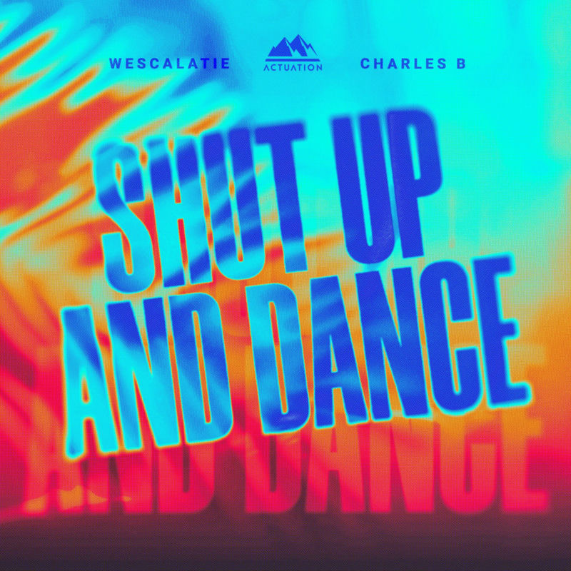 WESCALATIE & Charles B - Shut Up And Dance (Original Mix)