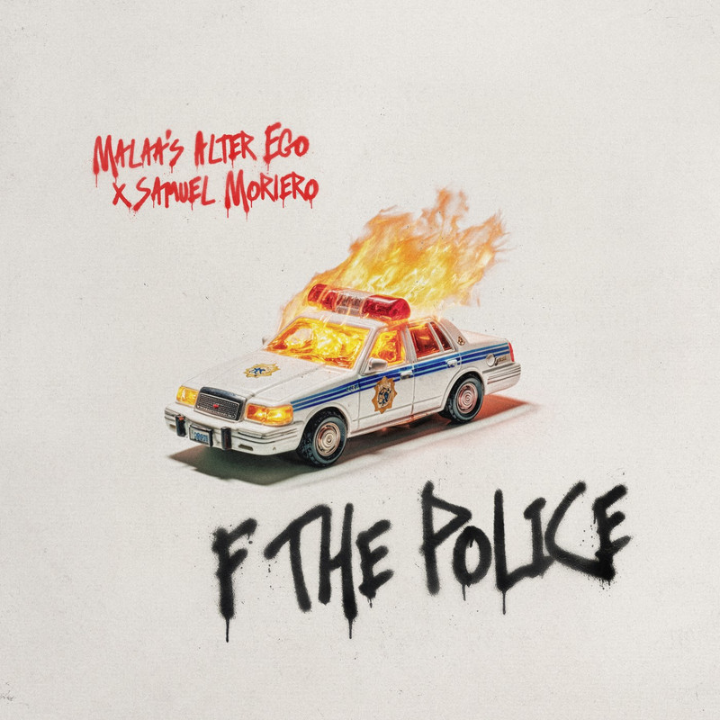 Malaa (Alter Ego), Samuel Moriero - F THE POLICE (Extended Mix)