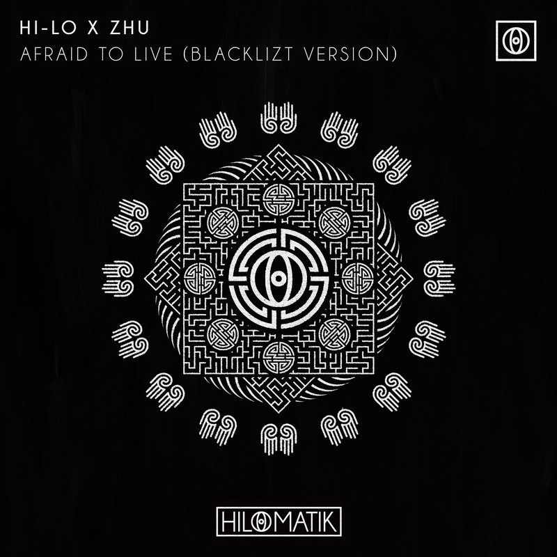 HI-LO x ZHU - Afraid To Live (Extended Blacklizt Version)