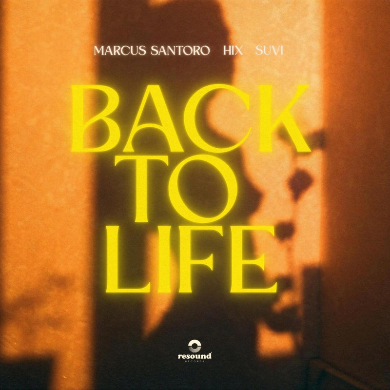 Marcus Santoro, Hix & Suvi - Back to Life (Extended Mix)