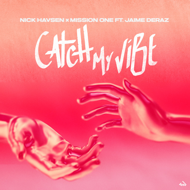 Mission One & Nick Havsen - Catch My Vibe (feat. Jaime Deraz) (Club Mix)