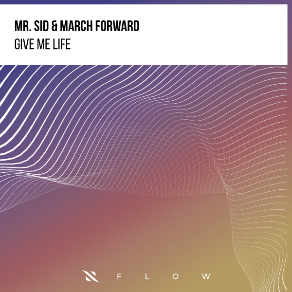 Mr. Sid & March Forward - Give Me Life (Extended Mix)