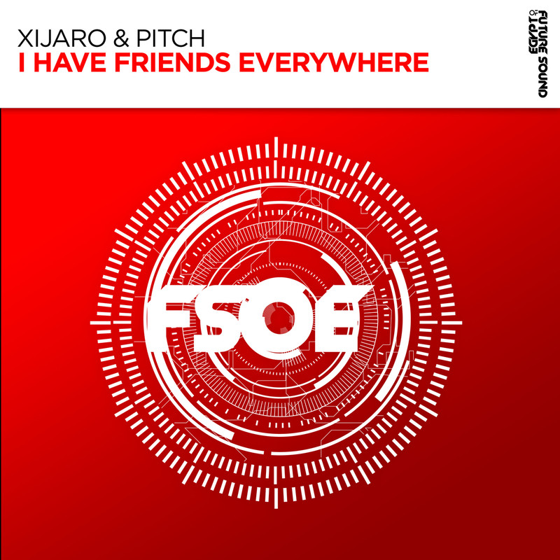 XiJaro & Pitch - I Have Friends Everywhere (Extended Mix)