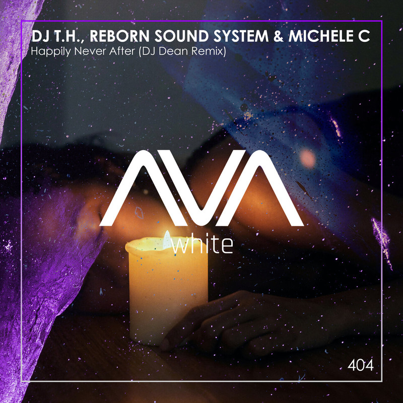DJ T.H., Reborn Sound System & Michele C - Happily Never After (DJ Dean Extended Remix)
