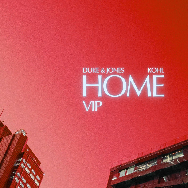 Duke & Jones - Home (feat. KOHL) (VIP Mix)
