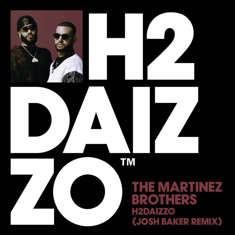 The Martinez Brothers - H2DAIZZO (Josh Baker Extended Remix)