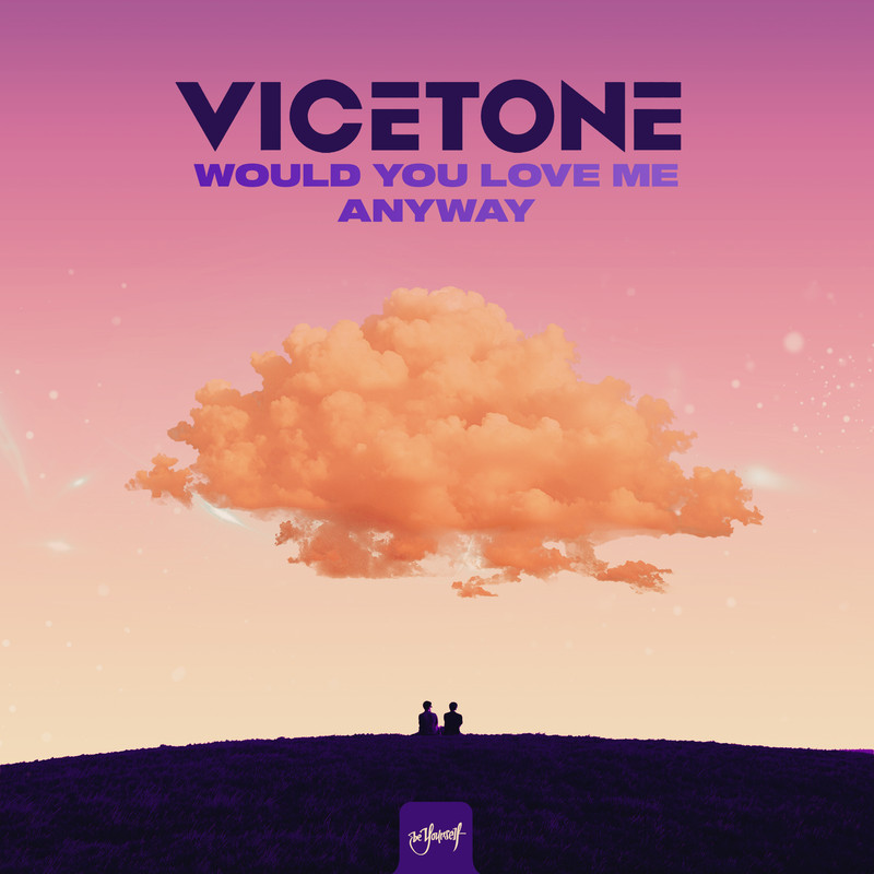 Vicetone - Would You Love Me Anyway (Extended Mix)