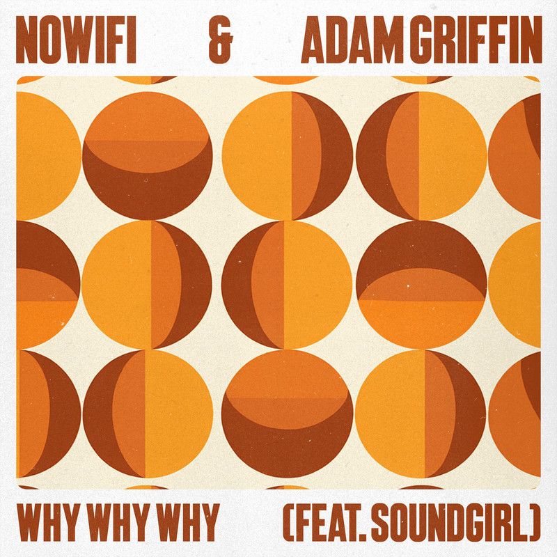 nowifi & Adam Griffin ft. Soundgirl - Why Why Why (Extended Mix)