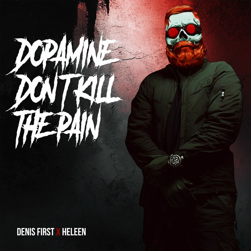 Denis First & Heleen - Dopamine Don't Kill The Pain (Original Mix)