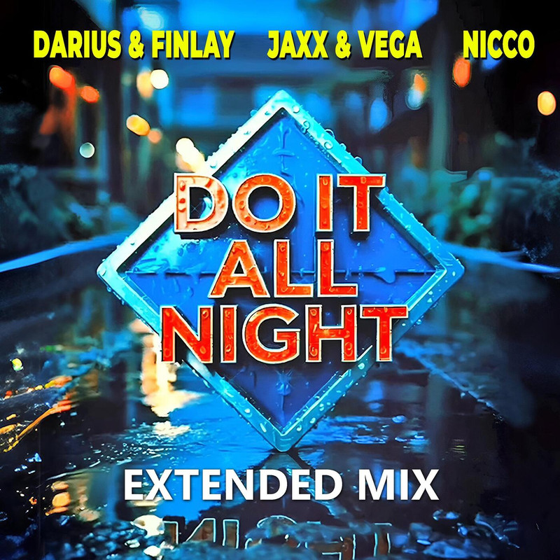 Darius & Finlay, Jaxx & Vega & Nicco - Do it all night (Extended Mix)