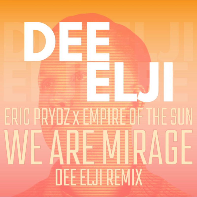 Empire of the Sun, Eric Prydz - We Are Mirage (Dee Elji Remix)