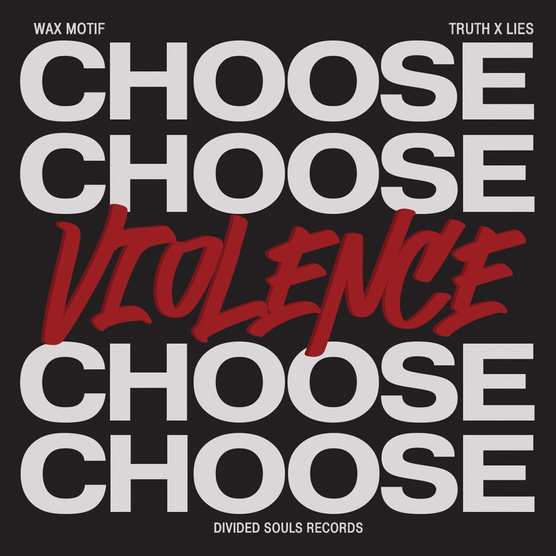 Wax Motif, Truth x Lies - Choose Violence (Extended Mix)