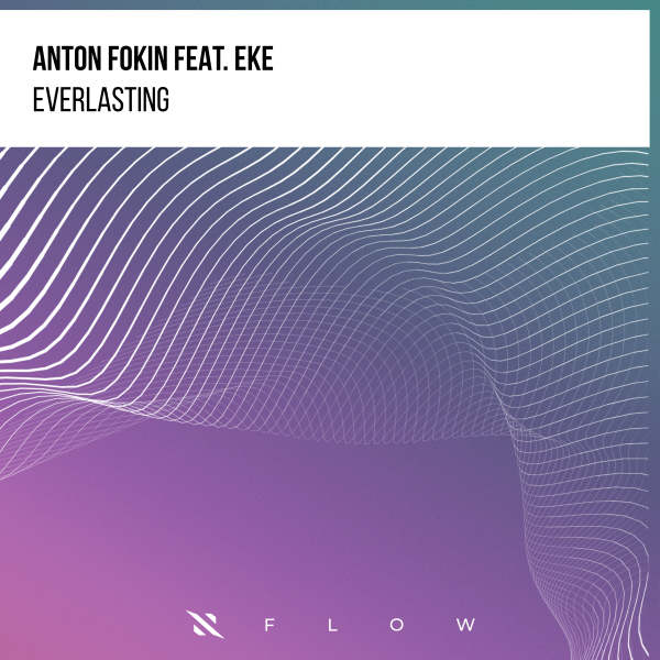 Anton Fokin, EKE - Everlasting (Extended Mix)