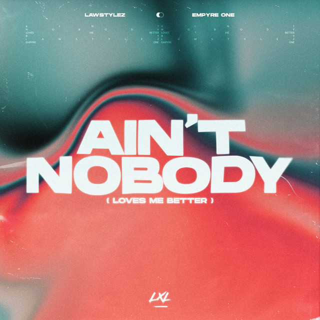 Lawstylez & Empyre One - Ain’t Nobody (Loves Me Better) (Original Mix)