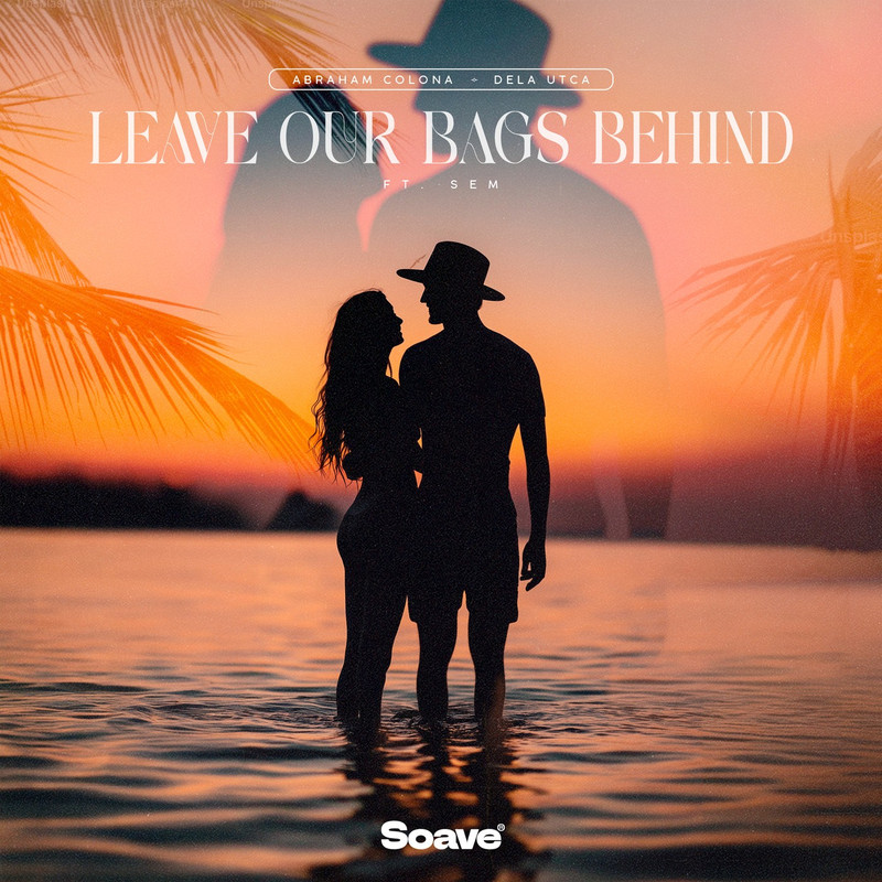 Abraham Colona & Dela Utca - Leave Our Bags Behind (feat. SEM) (Original Mix)