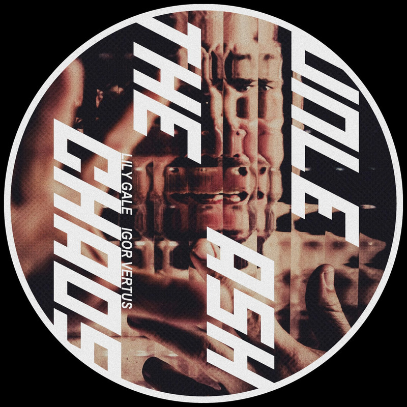 Lily Gale, Igor Vertus - Unleash The Chaos (Original Mix)