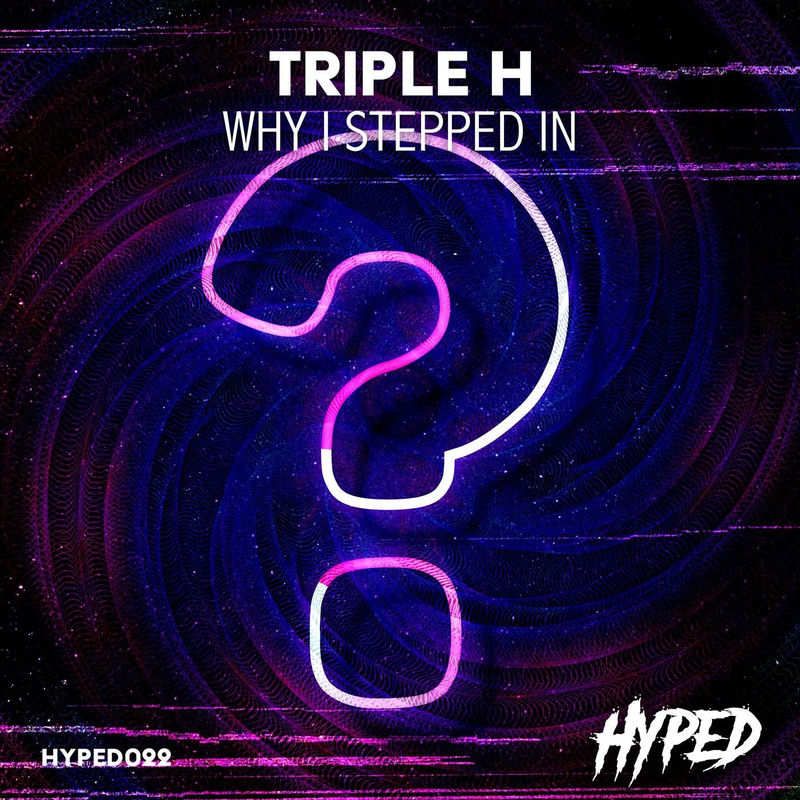Triple H - Why I Stepped In (Original Mix)