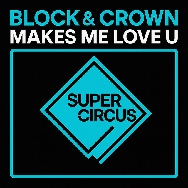 Block & Crown - Makes Me Love U (Original Mix)