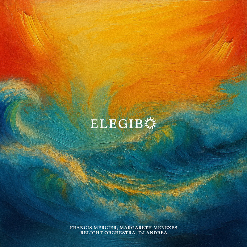 Francis Mercier, Margareth Menezes, Relight Orchestra & DJ Andrea - Elegibo (Extended Mix)