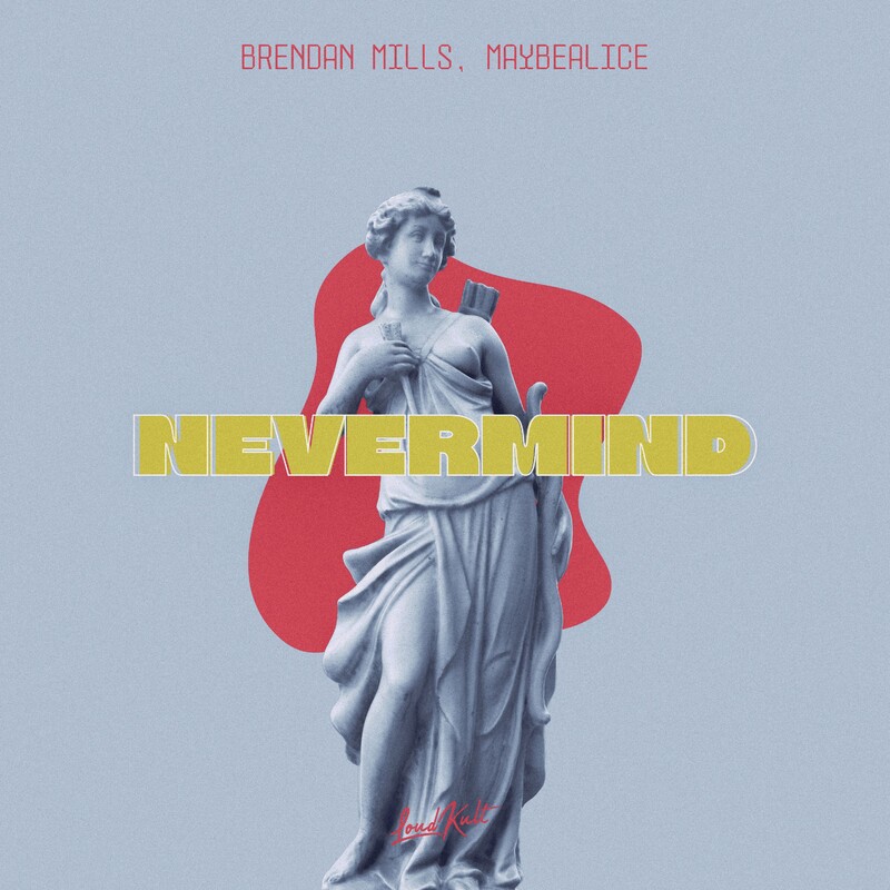 Brendan Mills & maybealice - Nevermind (Original Mix)