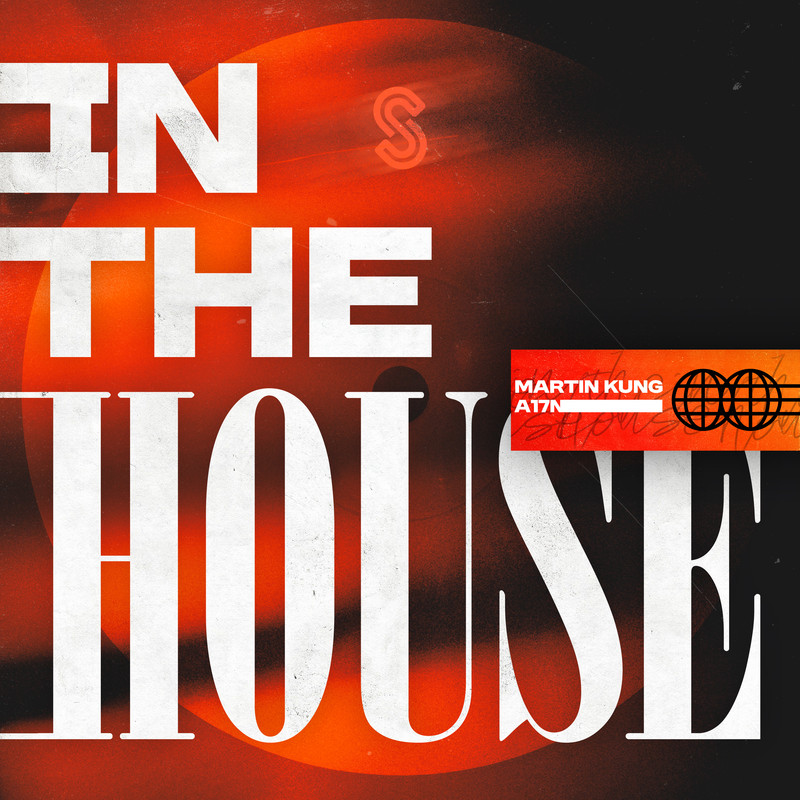 Martin KUNG, A17N - In The House (Extended Mix)