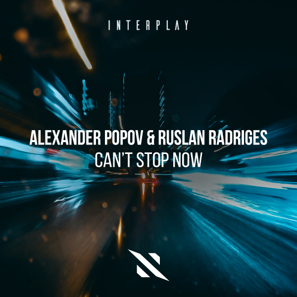 Alexander Popov, Ruslan Radriges - Can't Stop Now (Extended Mix)