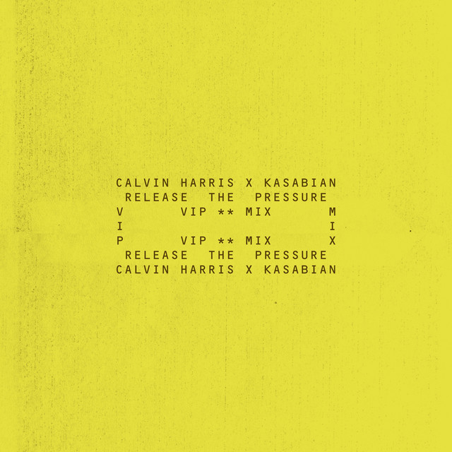 Calvin Harris & Kasabian - Release The Pressure (VIP Mix)