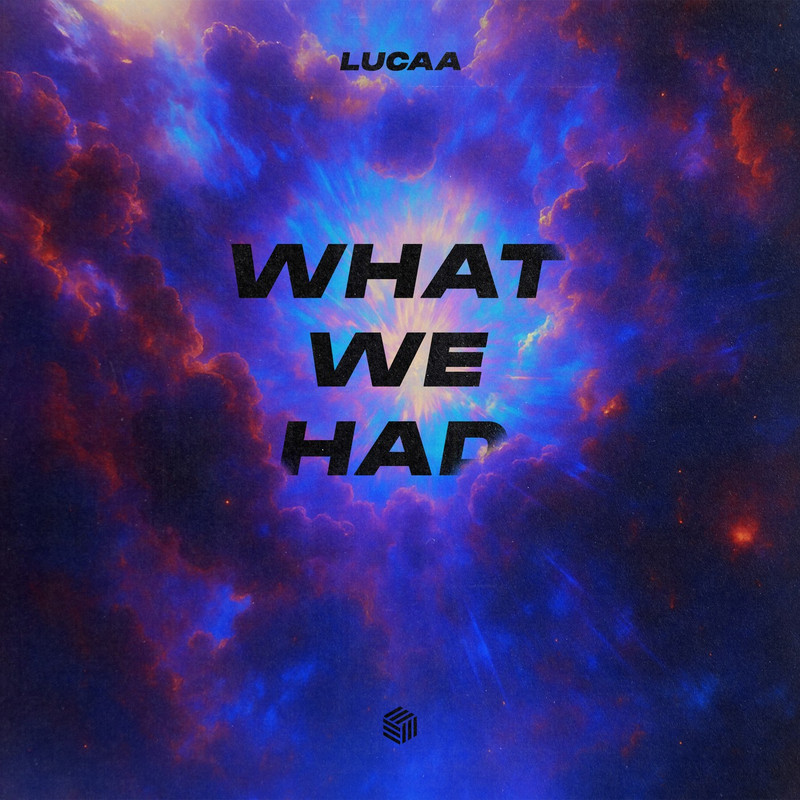 Lucaa - WHAT WE HAD (Extended Mix)