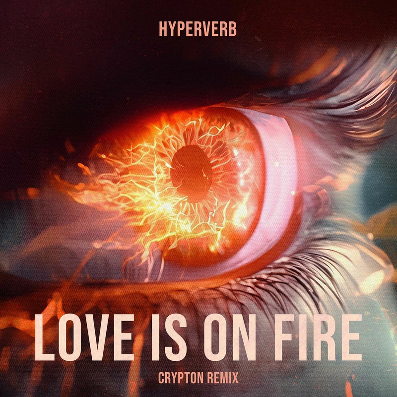 Hyperverb & Crypton - Love Is On Fire (Crypton Remix)