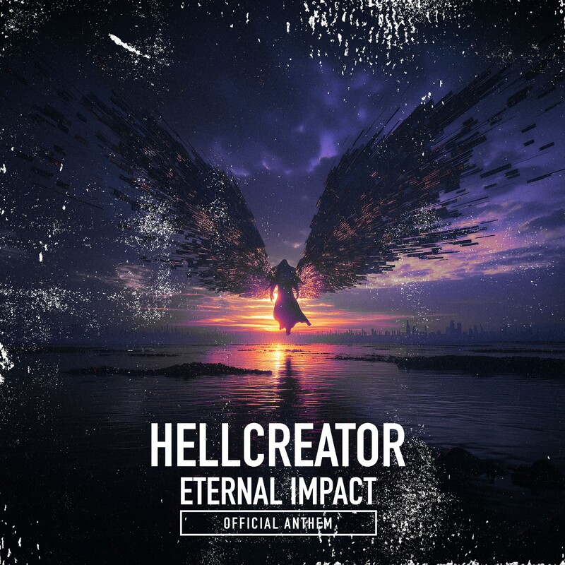 Hellcreator - Eternal Impact (Official Anthem) (Original Mix)