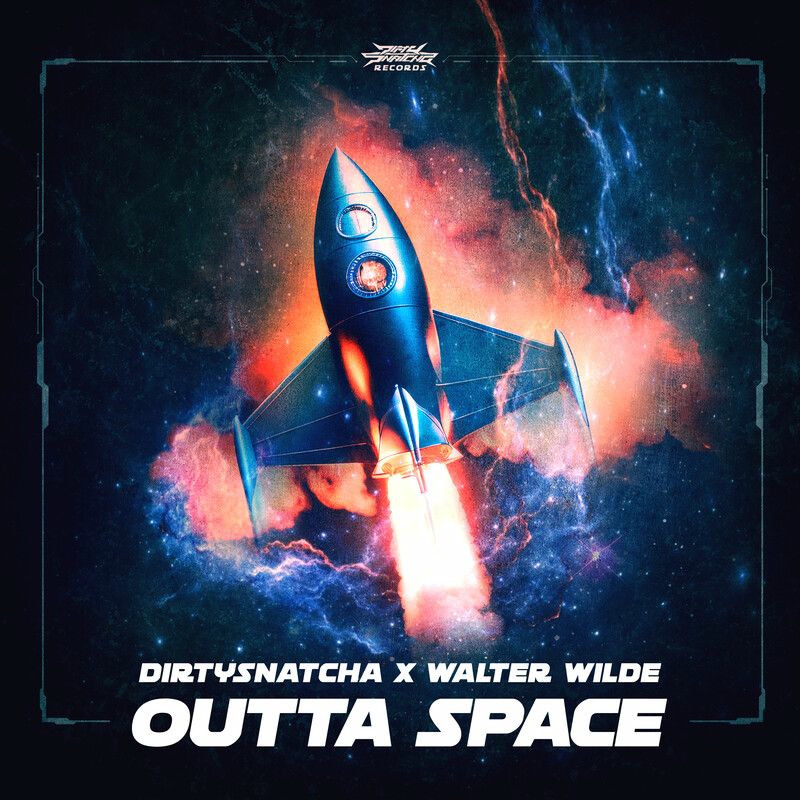DirtySnatcha & Walter Wilde - Outta Space (Original Mix)
