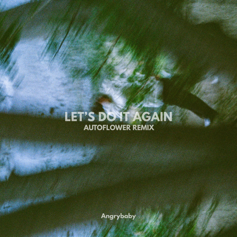Angrybaby - LET'S DO IT AGAIN (AUTOFLOWER Remix)