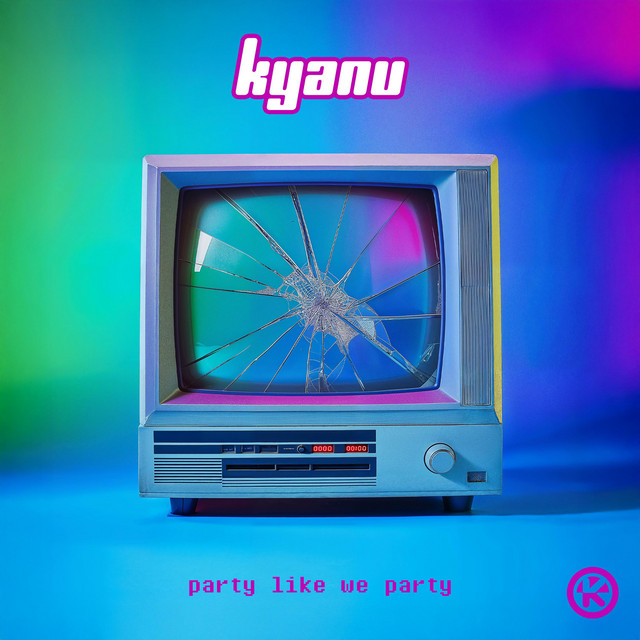 KYANU - Party Like We Party (Extended Mix)