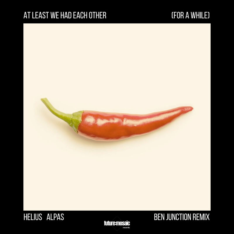 Helius, Alpas & Ben Junction - At Least We Had Each Other (For a While) (Original Mix)