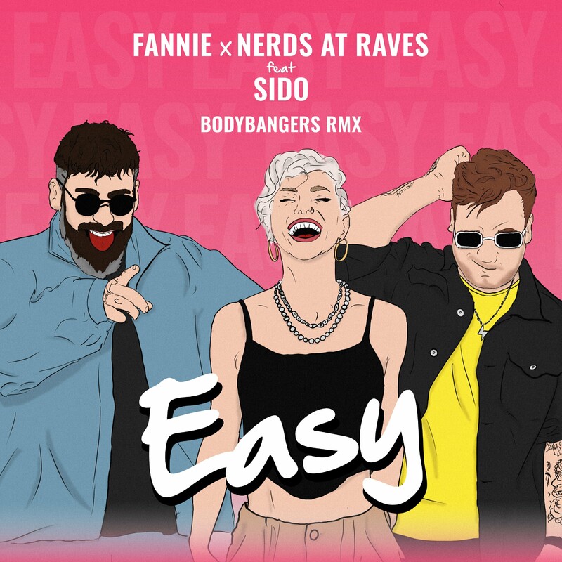 Fannie & Nerds At Raves - EASY (Bodybangers Remix) (feat. Sido)
