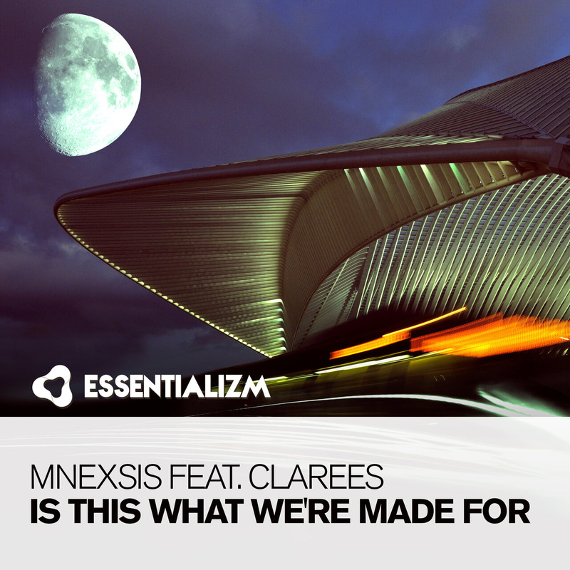 Mnexsis feat. Clarees - Is This What We're Made For (Extended Mix)